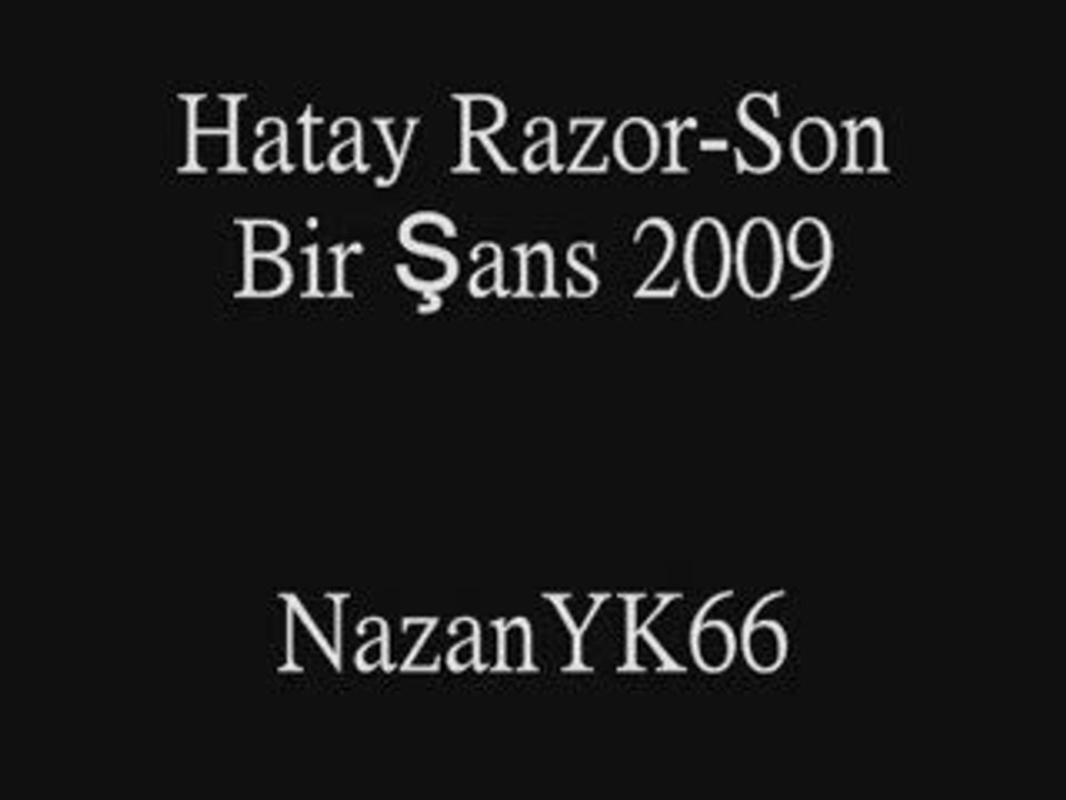 Hatay Razor-Son Bir Şans 2009