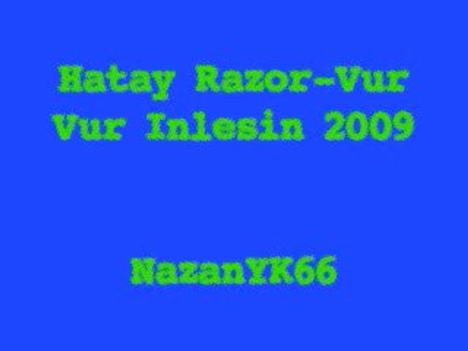 Hatay Razor-Vur Vur Inlesin 2009