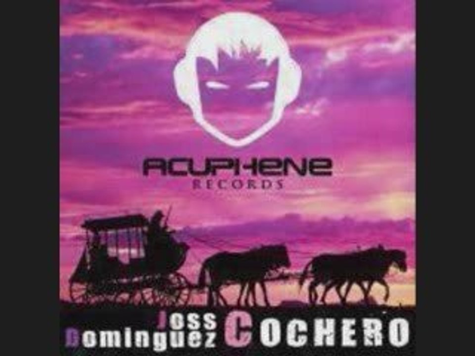 Joss Dominguez - Cochero (Original Mix) 2009