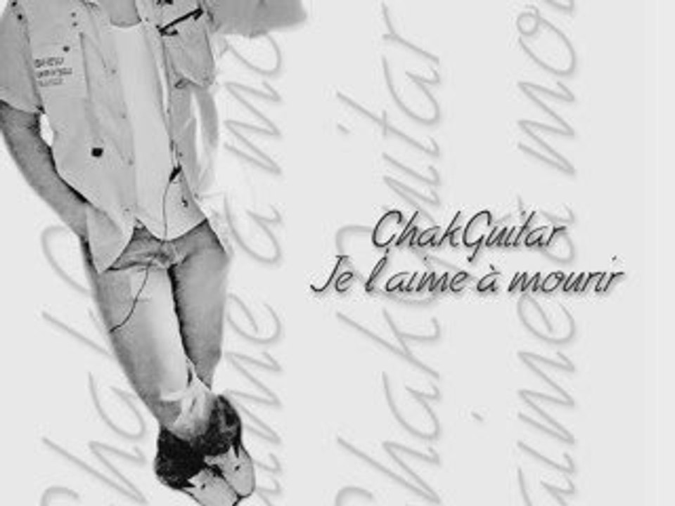 ChakGuitar - Je l'aime à mourir