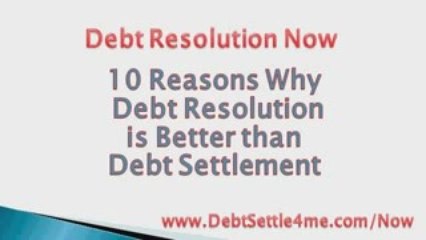 Debt Settlement - Debt Resolution a better option