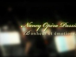 Nancy Opéra Passion: Bohneur et Emotions