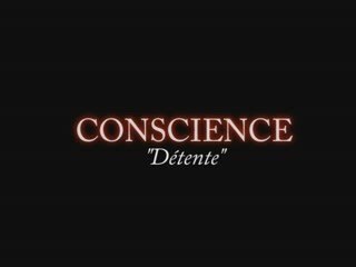 CONSCIENCE"détente"