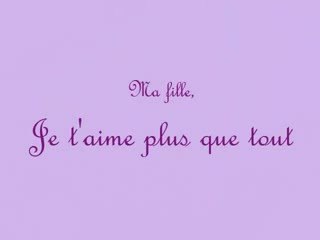 Pour ma fille que j'aime plus que tout