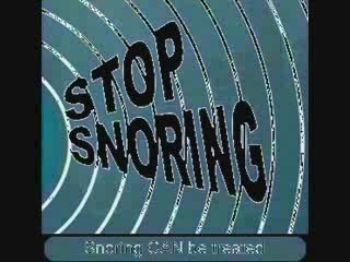 Snoring - positioned jaw, often caused by tension