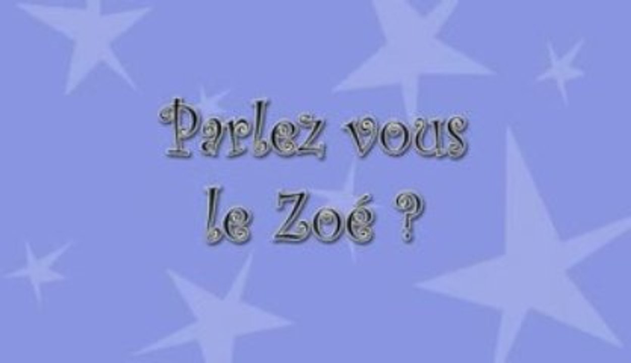 Parlez vous Zoe ?