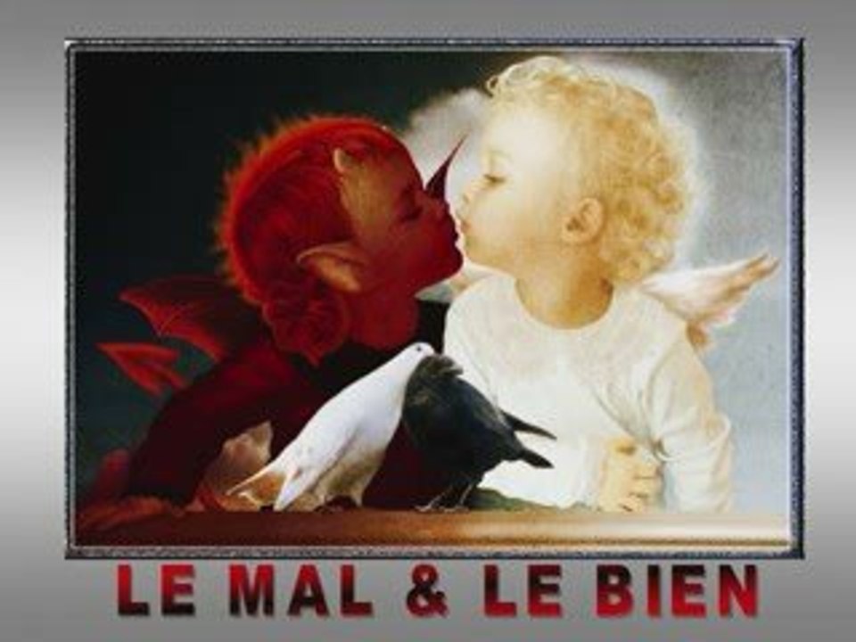 LE MAL & LE BIEN