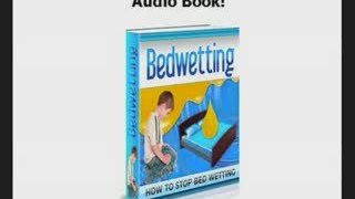 How to Stop Bedwetting - Bed Wetting Solutions