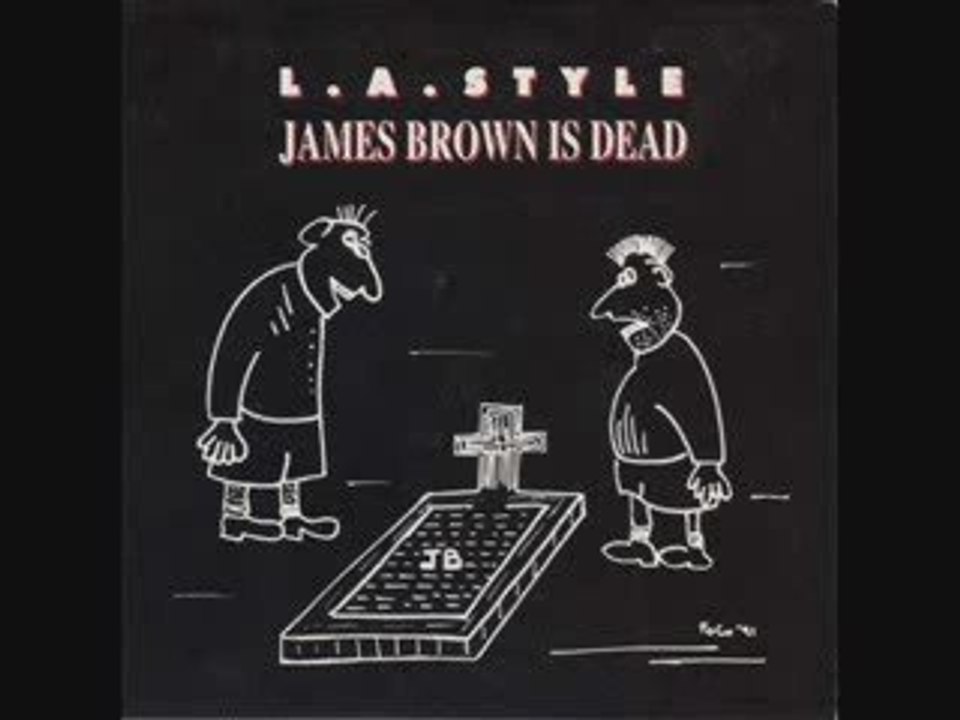 L.A Style - James Brown Is Dead (Deadly Remix)