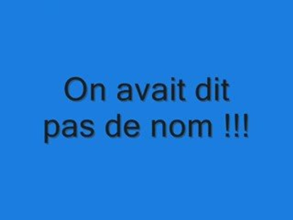 On a dit pas de nom