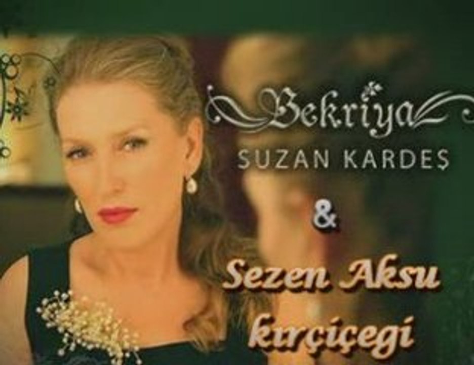 SUZAN KARDEŞ & SEZEN AKSU-KIR ÇİÇEĞİ
