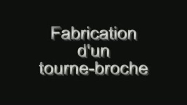 fabrication tourne-broche