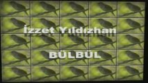 İzzet Yıldızhan - BÜLBÜL