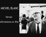 MICHEL BLANC, PARRAIN D'ORCHESTRES EN FETE