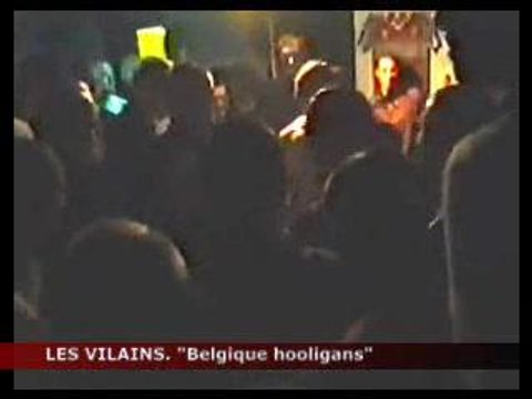 Les Vilains - Live - Belgique Hooligan