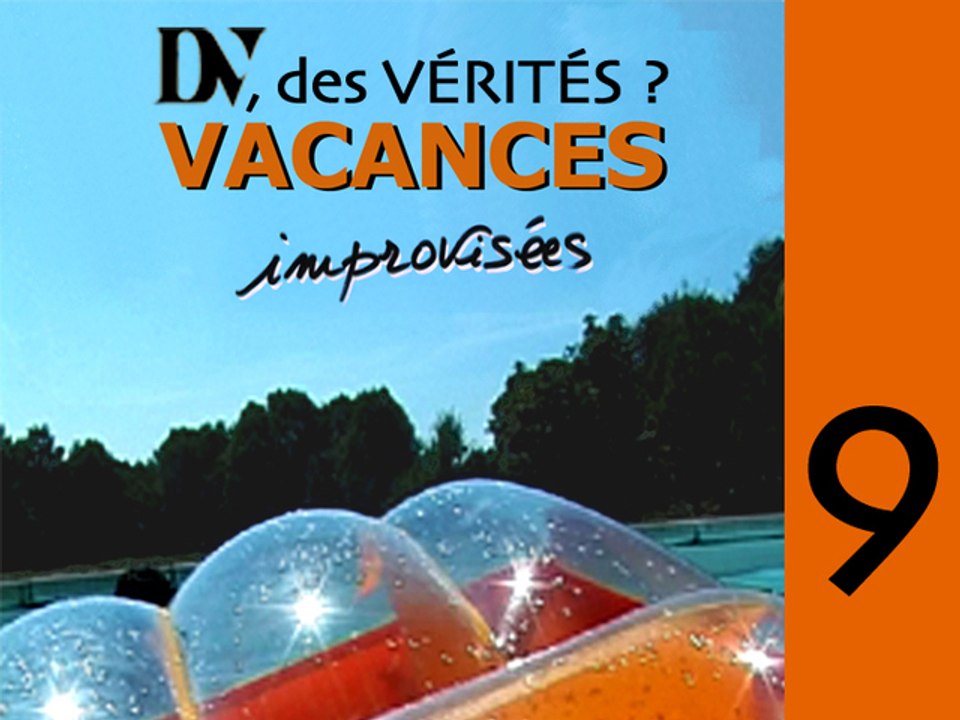 DV, DES VÉRITÉS ? 9. Vacances Improvisées de Myriam DONASIS