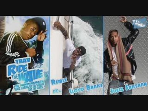 Trav - Ride the Wave Remix Ft. Lloyd Banks & Juelz Santana