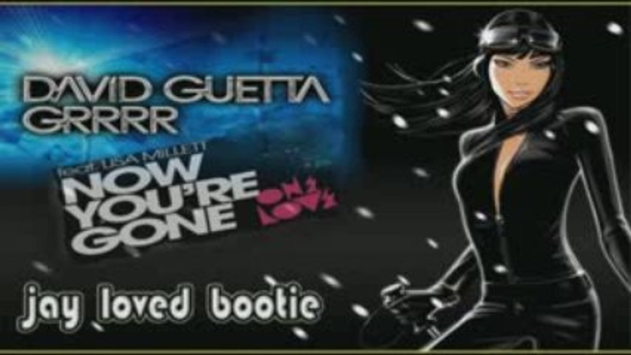 David Guetta feat. Lisa Millett - Grrrr (Now You're Gone)