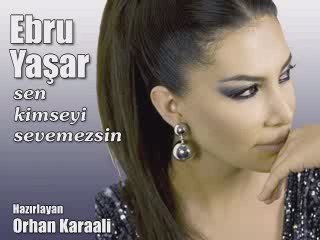 Ebru Yaşar - Sen Kimseyi Sevemezsin (www.ineboluda.com)