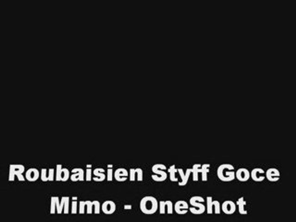 Roubaisien Styff Goce Mimo - OneShot
