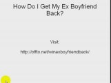 How Do I Get My Ex Boyfriend Back Fast