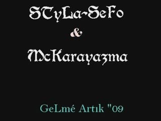 STyLa-SeFo - FeaT - McKarayazma  [ Gelme Artık ]