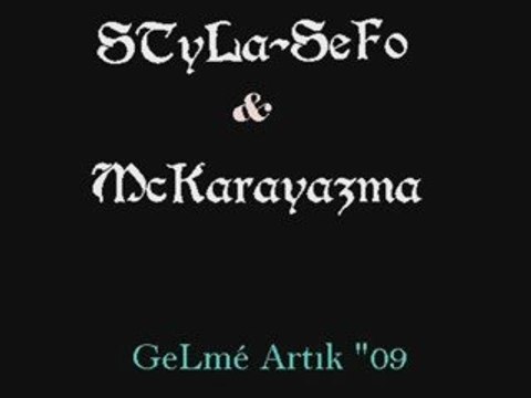 STyLa-SeFo - FeaT - McKarayazma [ Gelme Artık ]