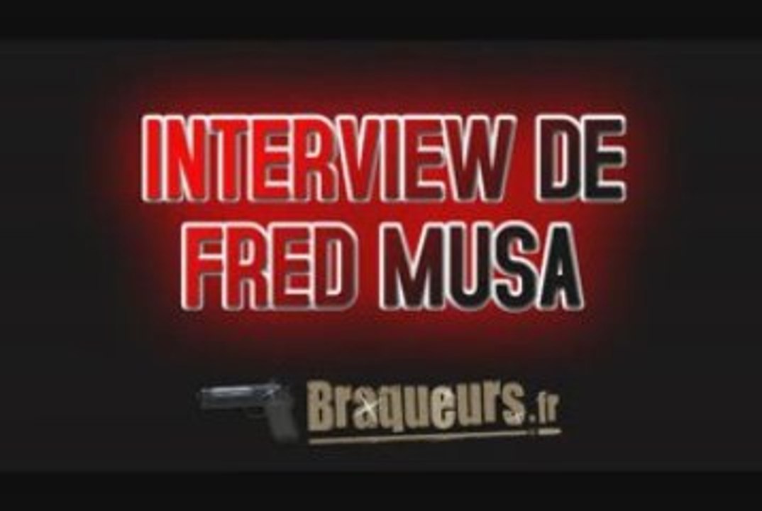 Interview de Fred Musa pour Braqueurs.fr