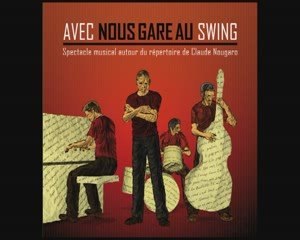 Claude Nougaro par le quartet " Avec nous gare au Swing "