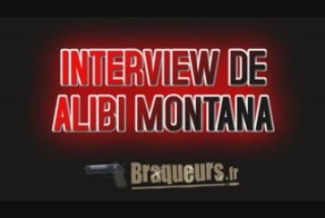 Interview d'Alibi Montana pour Braqueurs.fr