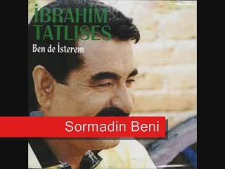 Ibrahim Tatlises - Sormadin Beni
