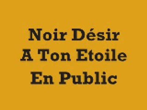 A ton Etoile Noir Désir