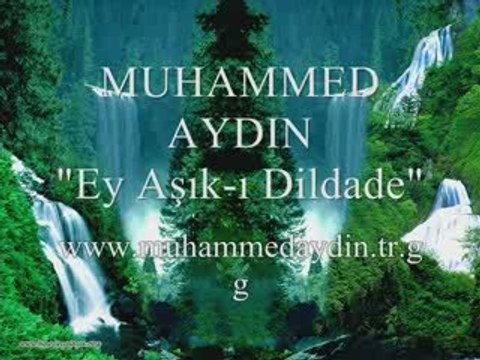MUHAMMED AYDIN - EY AŞIK-I DİLDADE (MÜZİKSİZ SADE SES)