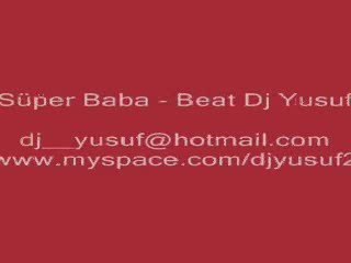 Süper Baba - Beat Dj Yusuf dj__yusuf@hotmail.com
