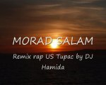 Remix rap US Tupac feat MORAD SALAM by DJ Hamida مراد سلام
