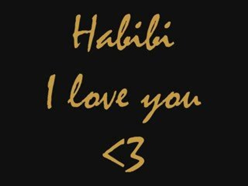 Habibi I Love you - Vidéo Dailymotion
