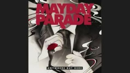 Mayday Parade - Anywhere But Here