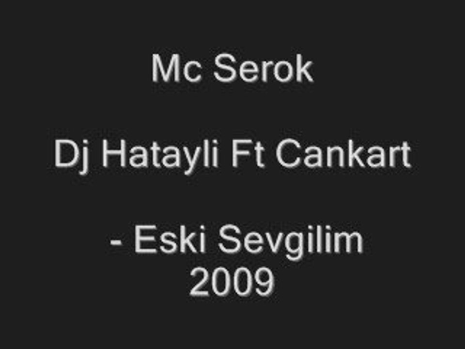Mc Serok Dj Hatayli Ft Cankart & - Eski Sevgilim 2009