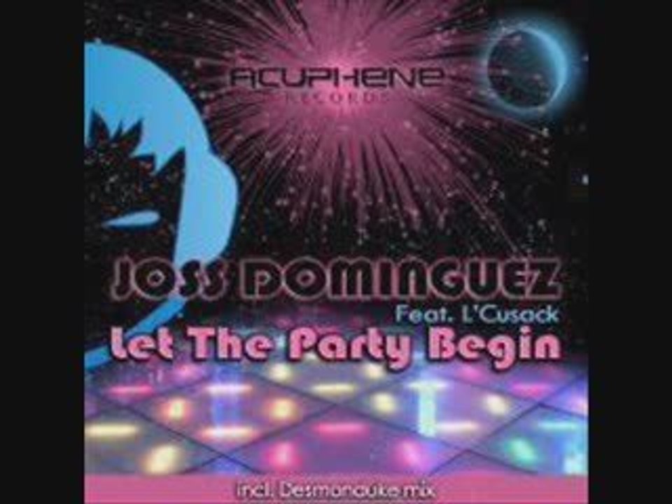 Joss Dominguez Ft L'cusack - Let The Party Begin 2009