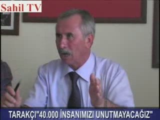 TARAKÇI"40.000 İNSANIMIZI UNUTMAYACAĞIZ"