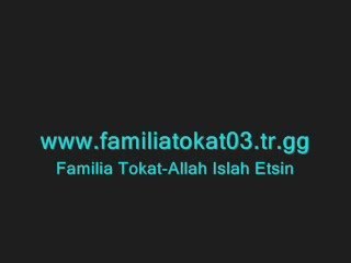 Familia Tokat-Allah İslah Etsin