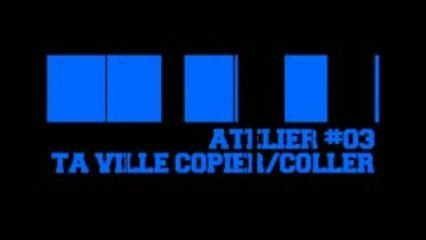 SCOPITONE 2009 - ATELIER#3 - TA VILLE COPIER COLLE
