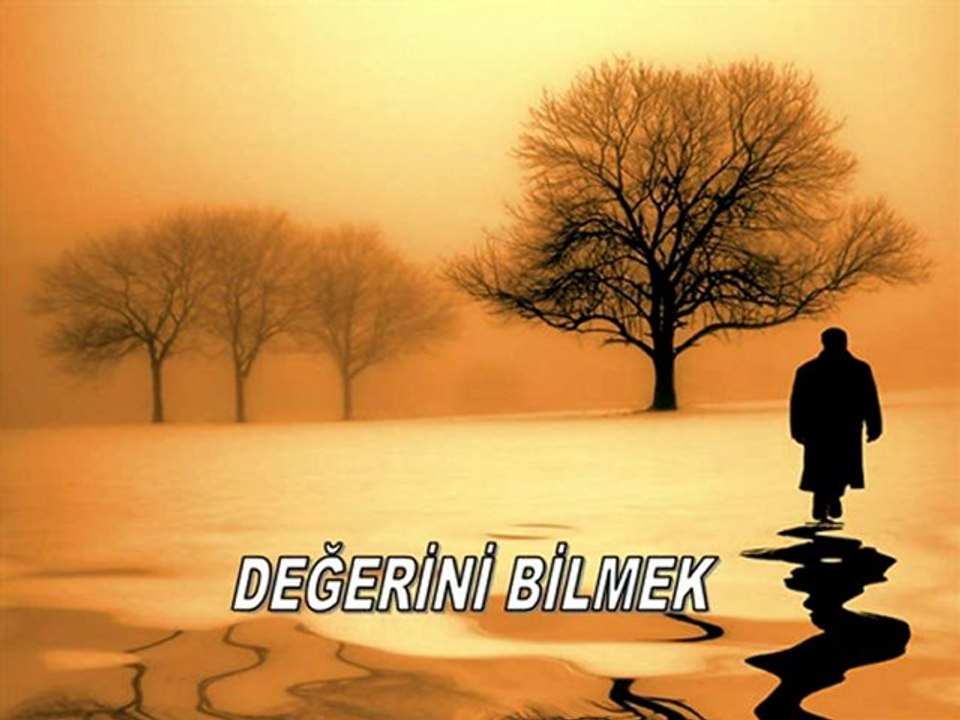 DEĞERİNİ BİLMEK