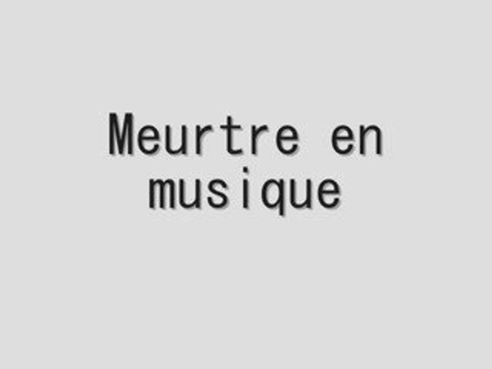 Meurtre en musique.