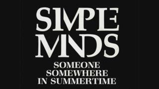 Simple Minds - Someone Somewhere In Summertime