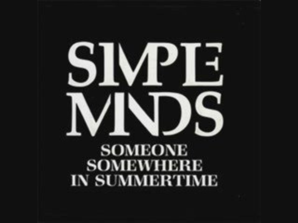 Simple Minds - Someone Somewhere In Summertime