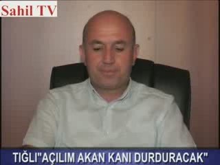 TIĞLI"AÇILIM AKAN KANI DURDURACAK"