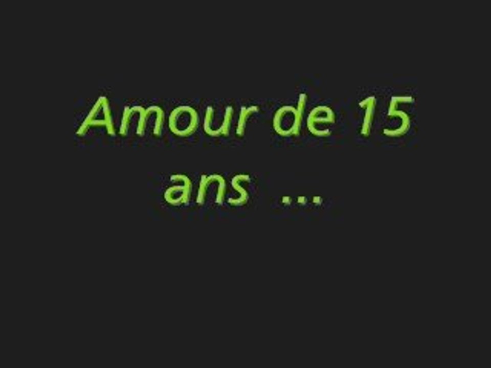 Amour de 15 ans ...