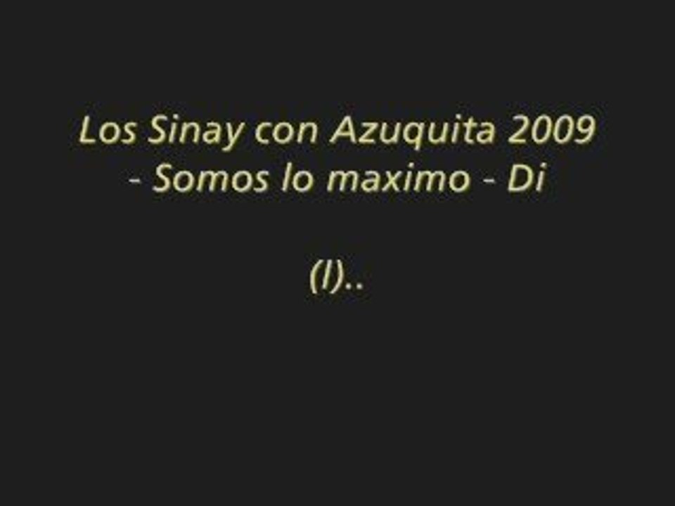 Los Sinay con Azuquita 2009 - Somos lo maximo - Di
