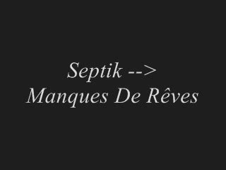 Septik --> Manques De Rêves